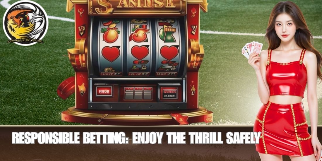 Responsible Betting: Enjoy the Thrill Safely